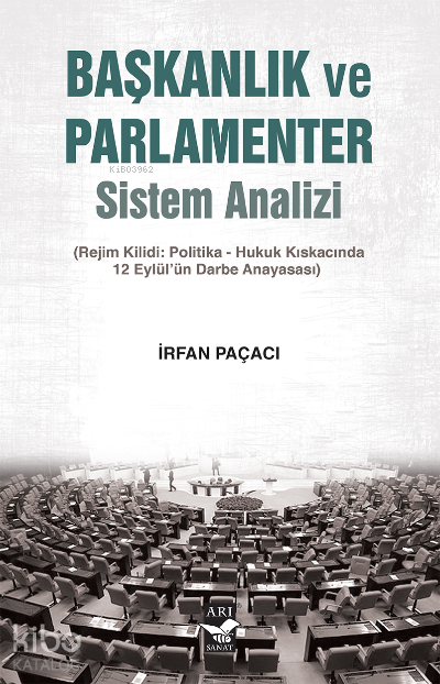 Başkanlıkve Parlamenter Sistem Analizi(Rejim Kilidi Politika-Hukuk Kıskacında 12 Eylül’ün Darbe Anayasası) - 1