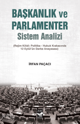Başkanlıkve Parlamenter Sistem Analizi(Rejim Kilidi Politika-Hukuk Kıskacında 12 Eylül’ün Darbe Anayasası) - 1