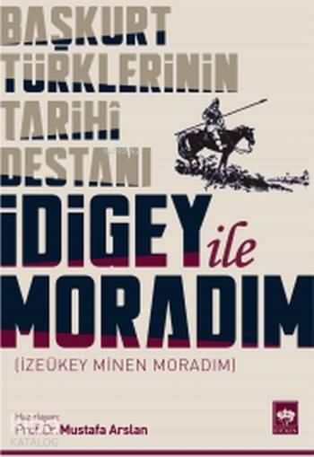 Başkurt Türklerinin Tarihi Destanı İdigey ile Moradım İzeükey Minen Moradım - 1