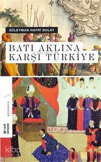 Batı Aklına Karşı Türkiye - Ketebe Yayınları