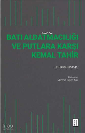Batı Aldatmacılığı ve Putlara Karşı Kemal Tahir - 1