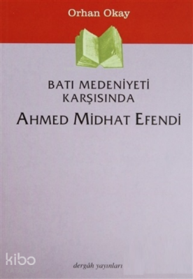 Batı Medeniyeti Karşısında Ahmed Midhat Efendi Orhan Okay Bütün Eserleri2 - 2