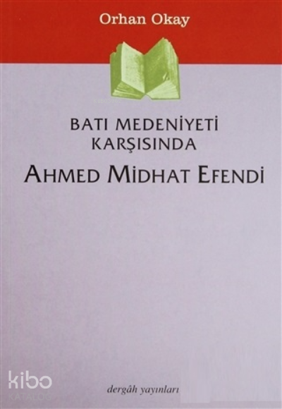 Batı Medeniyeti Karşısında Ahmed Midhat Efendi Orhan Okay Bütün Eserleri2 - 2