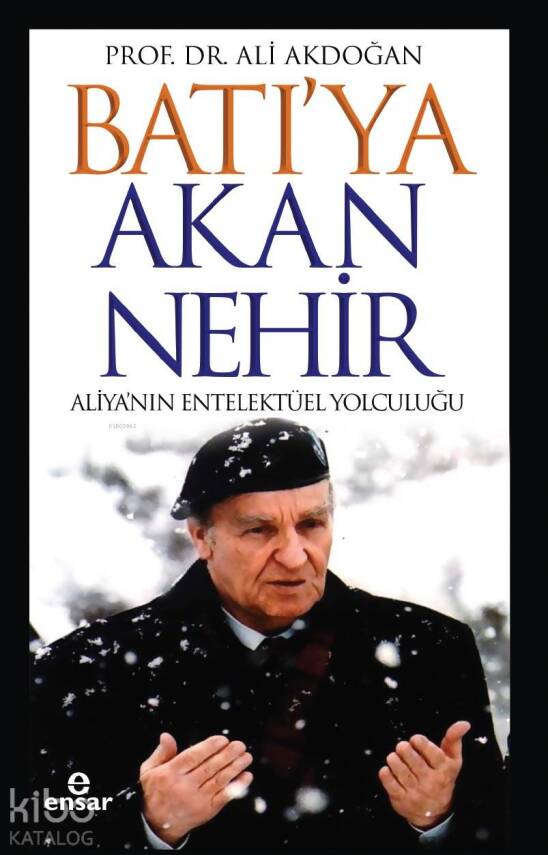 Batıya Akan Nehir Aliyanın Entelektüel Yolculuğu - 2