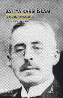 Batıya Karşı İslam Şekip Arslanın Mücadelesi - Ekin Yayınları