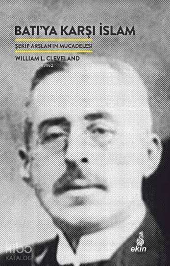 Batıya Karşı İslam Şekip Arslanın Mücadelesi - 2