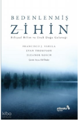 Bedenlenmiş Zihin Bilişsel Bilim ve Uzak Doğu Geleneği - Albaraka Yayınları
