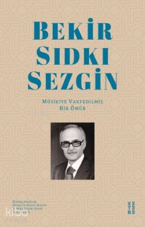 Bekir Sıdkı Sezgin Mûsikiye Vakfedilmiş Bir Ömür - 1
