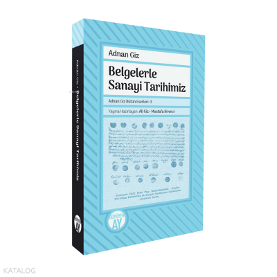 Belgelerle Sanayi Tarihimiz - 1