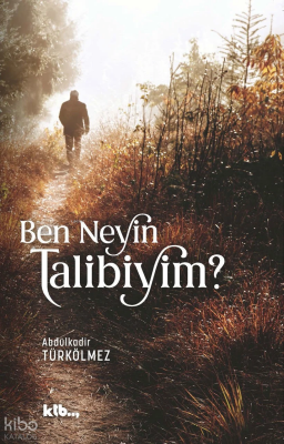 Ben Neyin Talibiyim? - Ktb Yayınları