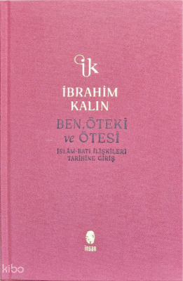 Ben, Öteki ve Ötesiİslâm-Batı İlişkileri Tarihine Giriş - 1