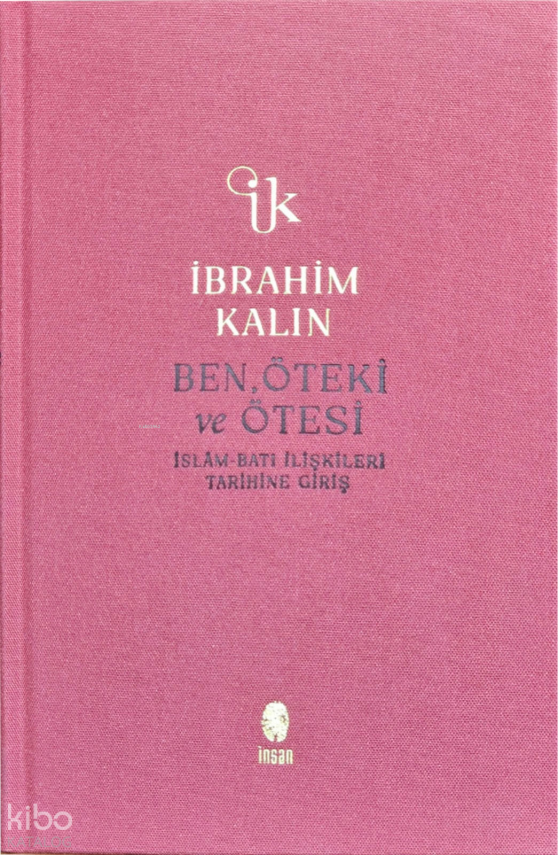 Ben, Öteki ve Ötesiİslâm-Batı İlişkileri Tarihine Giriş - 1