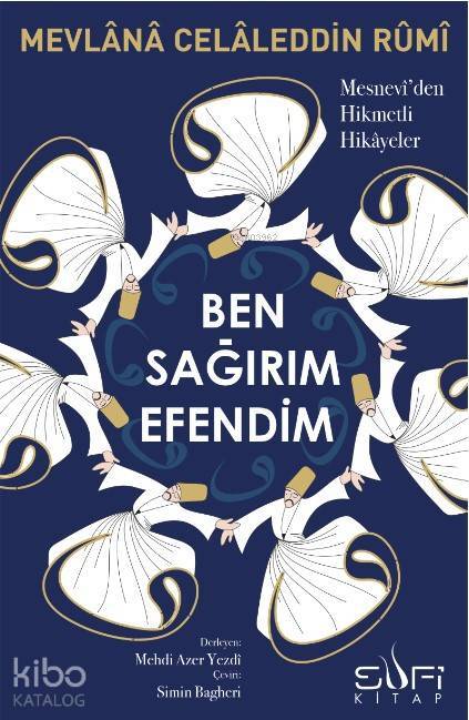 Ben Sağırım Efendim Mesnevîden Hikmetli Hikâyeler - 1