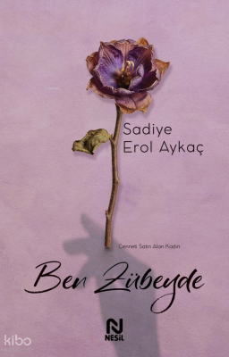 Ben Zübeyde Cenneti Satın Alan Kadın - Nesil Yayınları