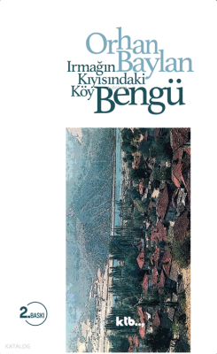 BengüIrmağın Kıyısındaki Köy - Ktb Yayınları