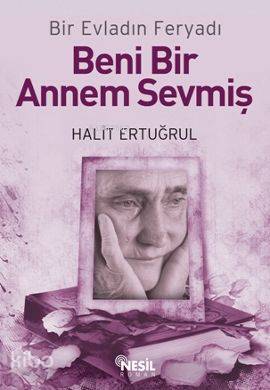 Beni Bir Annem Sevmiş Bir Evladın Feryadı - 1