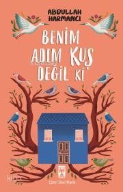 Benim Adım Kuş Değil ki - 1