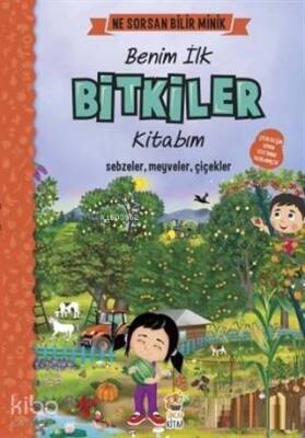 Benim İlk Bitkiler Kitabım - Ne Sorsan Bilir Minik Sebzeler, Meyveler, Çiçekler - 1