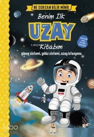 Benim İlk Uzay Kitabım - Ne Sorsan Bilir Minik Güneş Sistemi, Yıldız Sistemi, Uzay İstasyonu - 1