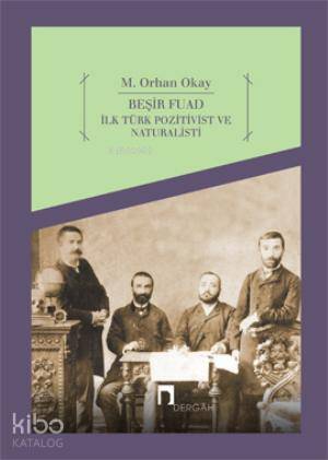 Beşir Fuad İlk Türk Pozitivist ve Natüralisti - 1