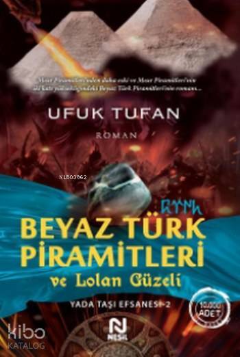 Beyaz Türk Piramitleri ve Lolan Güzeli Yada Taşı Efsanesi 2 - 1