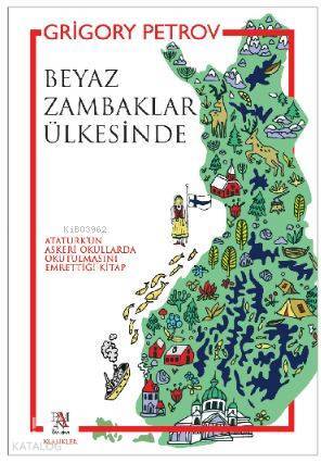 Beyaz Zambaklar Ülkesinde ( Atatürkün Askeri Okullarda Okutulmasını Emrettiği Kitap) - 1