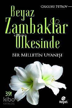 Beyaz Zambaklar Ülkesinde Bir Milletin Uyanışı - 1