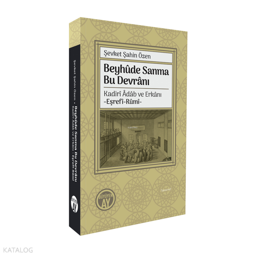 Beyhûde Sanma Bu DevrânıKadirî Âdâb ve Erkânı -Eşrefî-Rûmî- - 2