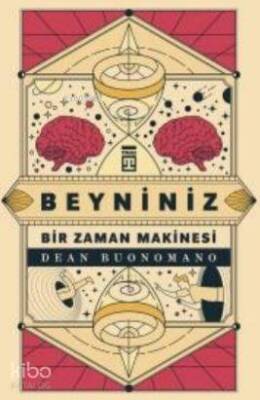 Beyniniz Bir Zaman Makinesi - Timaş Yayınları