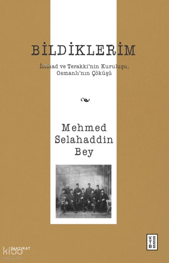 Bildiklerimİttihad ve Terakki’nin Kuruluşu, Osmanlı’nın Çöküşü - 1