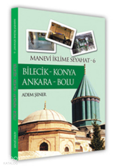 Bilecik - Konya Ankara - Bolu Manevi İklime Seyahat -6 - 1