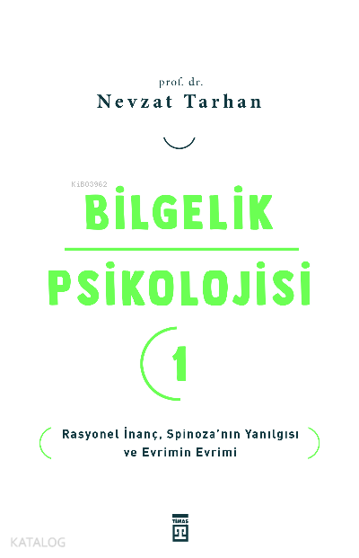 Bilgelik Psikolojisi- 1Rasyonel İnanç Spinoza’nın Yanılgısı ve Evrimin Evrimi - 1
