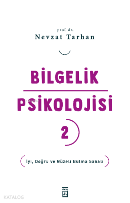 Bilgelik Psikolojisi- 2İyi, Doğru ve Güzeli Bulma Sanatı - 1