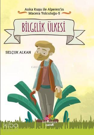Bilgelik Ülkesi Anka Kuşu İle Alperenin Macera Yolculuğu - 5 - 1