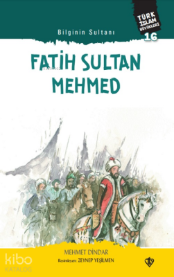 Bilginin Sultanı Fatih Sultan MehmedTürk İslam Büyükleri 16 - 1