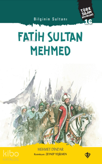 Bilginin Sultanı Fatih Sultan MehmedTürk İslam Büyükleri 16 - 1