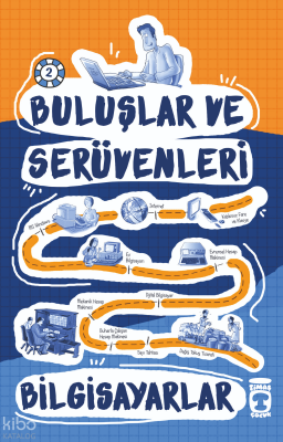 Bilgisayarlar 2 Buluşlar ve Serüvenleri, 9+ Yaş - Timaş Çocuk