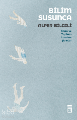 Bilim SusuncaBilim Toplum Üzerine Yazılar - 1