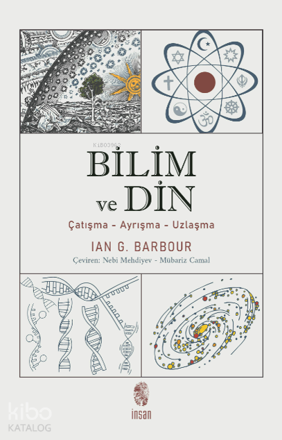 Bilim ve Din Çatışma - Ayrışma - Uzlaşma - 1