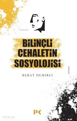 Bilinçli Cehaletin Sosyolojisi - 2