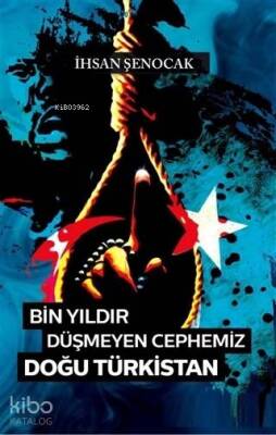 Bin Yıldır Düşmeyen Cephemiz Doğu Türkistan - 2