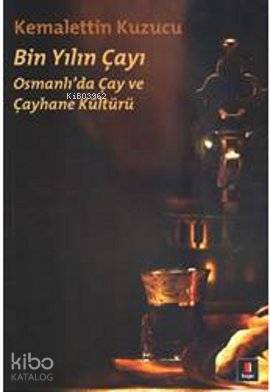 Bin Yılın Çayı Osmanlıda Çay ve Çayhane Kültürü - 1