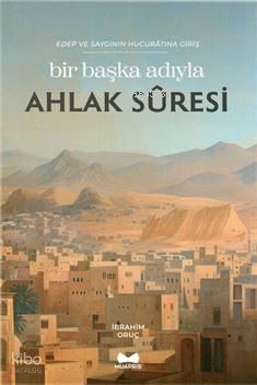 Bir Başka Adıyla Ahlak SuresiEdep ve Saygının Hucuratına Giriş - 1