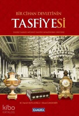 Bir Cihan Devletinin Tasfiyesi (Yıldız Sarayı Müzesi Tasfiye Komisyonu Defteri) - 1