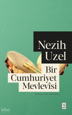 Bir Cumhuriyet Mevlevîsi - Ketebe Yayınları (1)