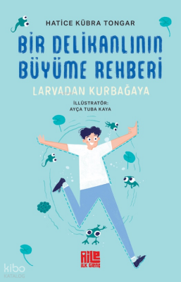 Bir Delikanlının Büyüme Rehberi Larvadan Kurbağaya - Aile Yayınları