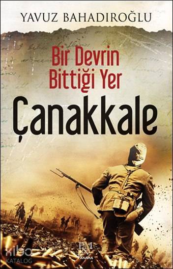 Bir Devrin Bittiği Yer - Çanakkale - 2