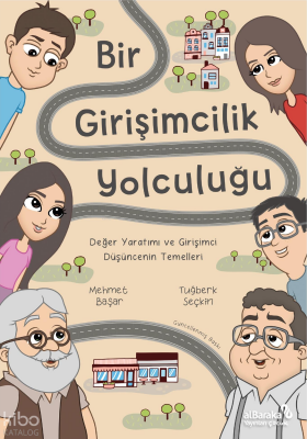 Bir Girişimcilik YolculuğuDeğer Yaratımı ve Girişimci Düşüncenin Temelleri - Albaraka Yayınları