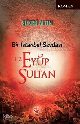 Bir İstanbul Sevdası - Hz. Eyüp Sultan - 1