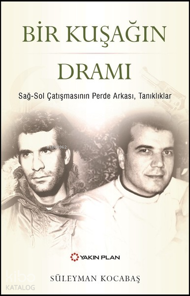 Bir Kuşağın DramıSağ-Sol Çatışmasının Perde Arkası, Tanıklar - 1